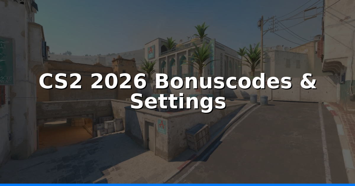 CS2 2026: Aktuelle Bonus‑ & Referral‑Codes + Competitive‑Settings