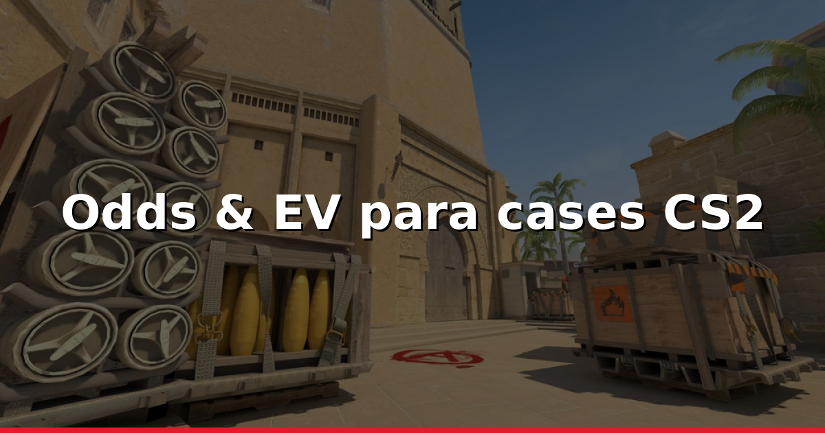 Como comparar odds e calcular EV de cases CS2 (2026)