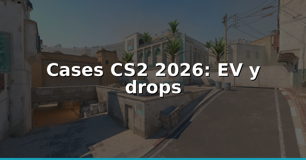 Probabilidades reales de cases CS2 2026: EV, drops y profit