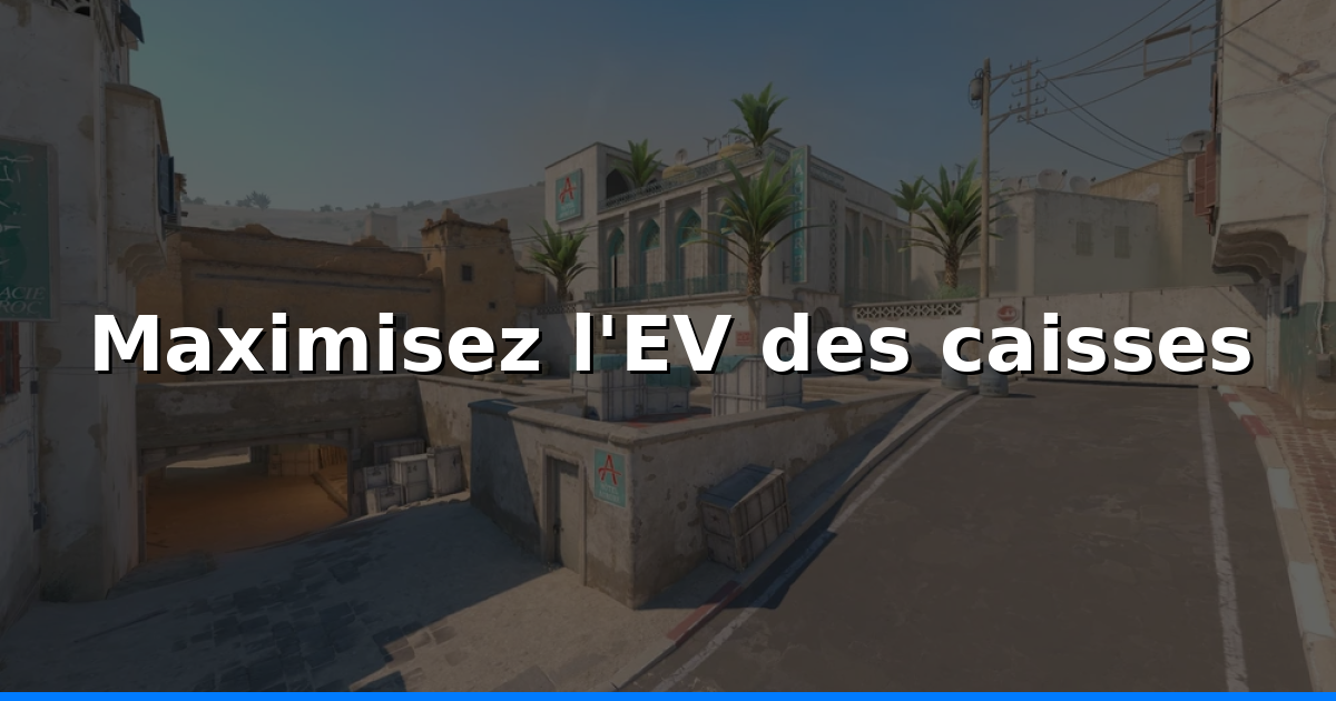 CS2 : Calculer l'EV des caisses et optimiser votre économie