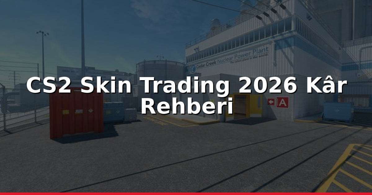 CS2 Skin Trading: 2026'da Kâr Etme Stratejileri