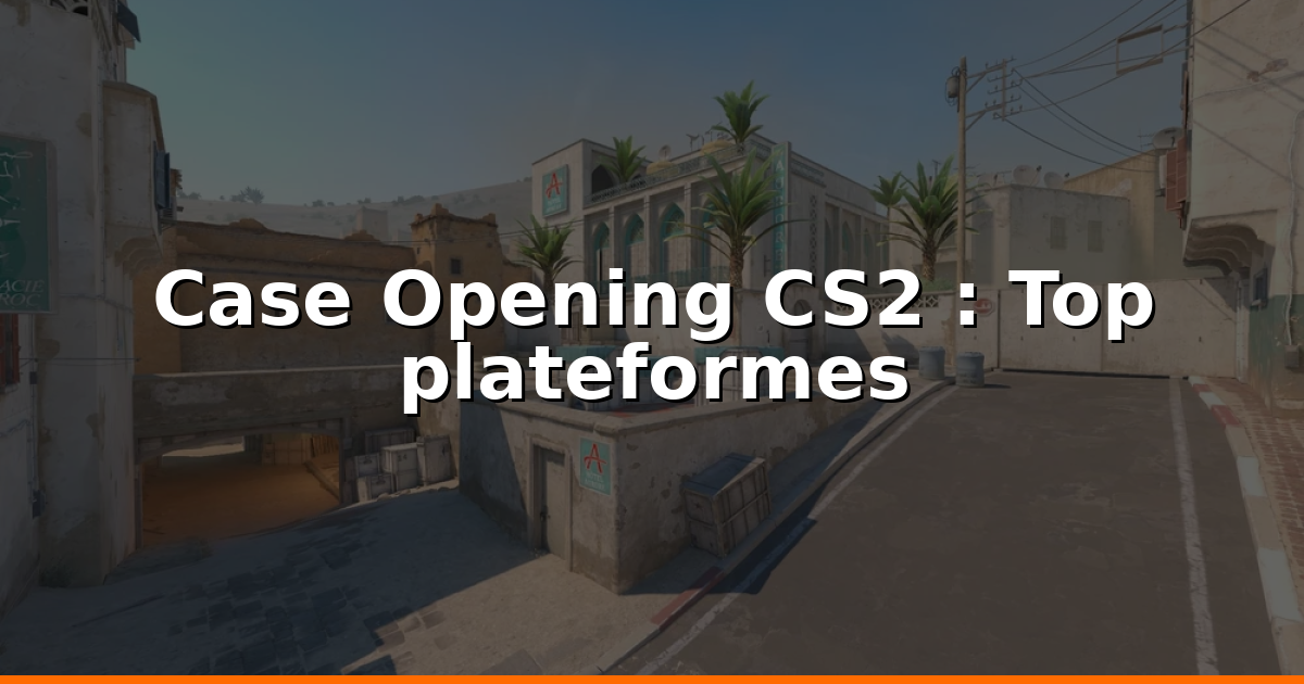 Case Opening CS2 : Guide 2026, promos & astuces