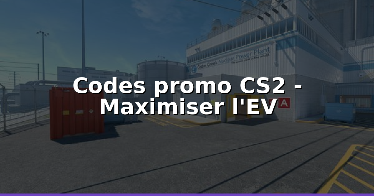 Codes promo CS2 2026 : optimiser EV et profits