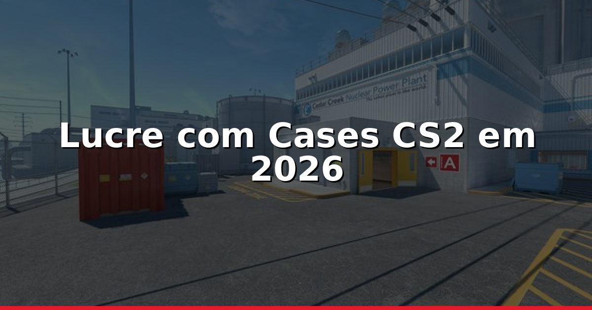Cases CS2: Lucre abrindo cases em 2026