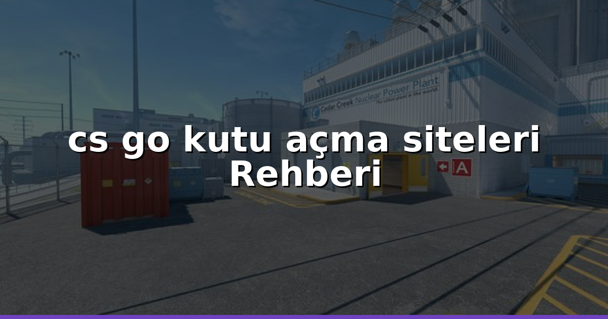 cs go kutu açma siteleri Best In 2026: Güvenli Rehber