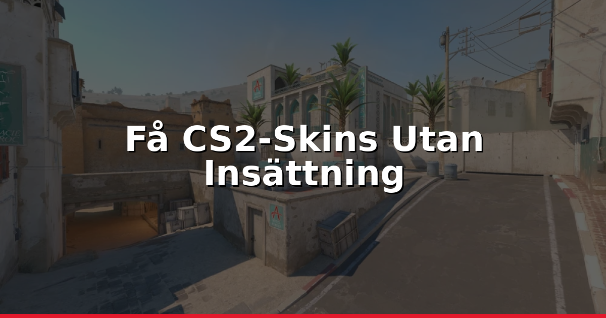 Få CS2-Skins Utan Att Sätta In Pengar? Så Gör Du 2026