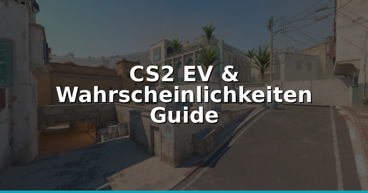 CS2-Case Wahrscheinlichkeiten: Wie Berechne Ich Den EV?
