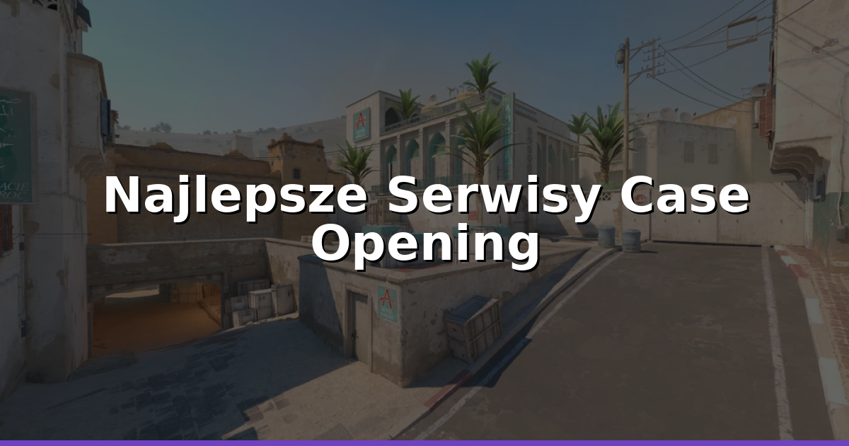 Serwisy Case Opening w 2026: Jak Wybrać Najlepszy Zysk