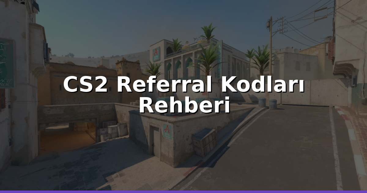 CS2 Referral Kodları Nasıl Kullanılır? Hızlı Adım Adım Rehber